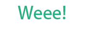 Weee！